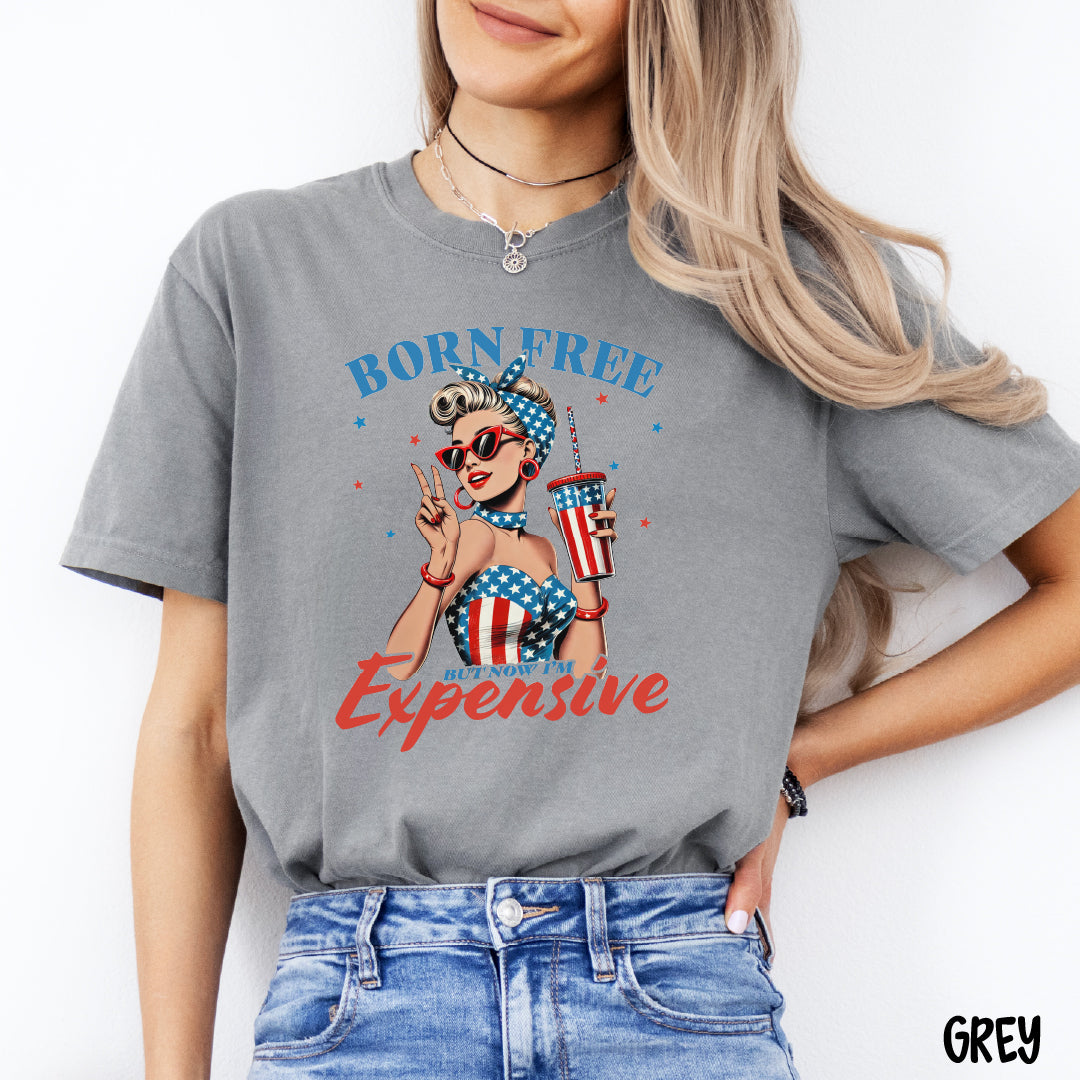 Born Free But Now I’m Expensive Shirt | Retro Girl July 4th Tee | Funny Comfort Colors USA Shirt | Patriotic Graphic T-Shirt