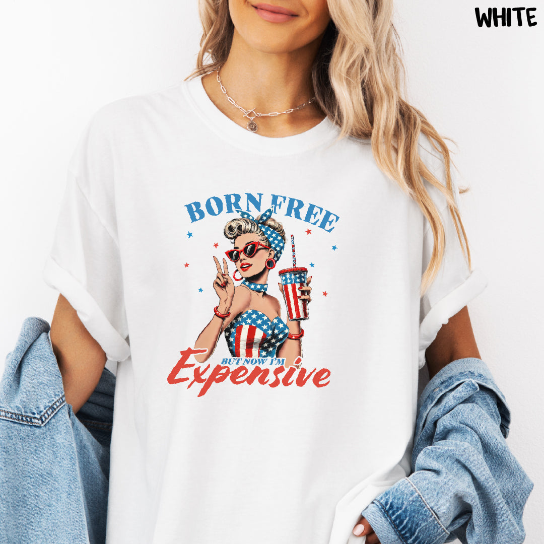 Born Free But Now I’m Expensive Shirt | Retro Girl July 4th Tee | Funny Comfort Colors USA Shirt | Patriotic Graphic T-Shirt