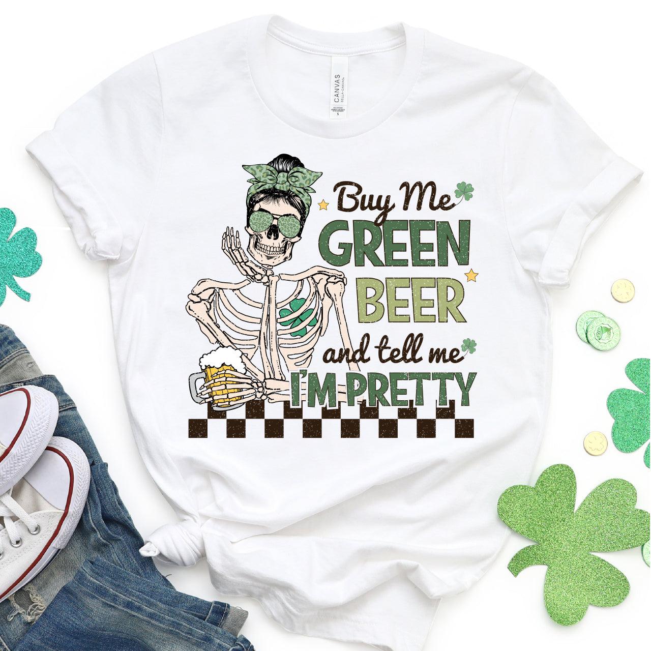 Buy Me Green Beer And Tell Me I'm Pretty DTF T-Shirt Transfer - Nashville Design House