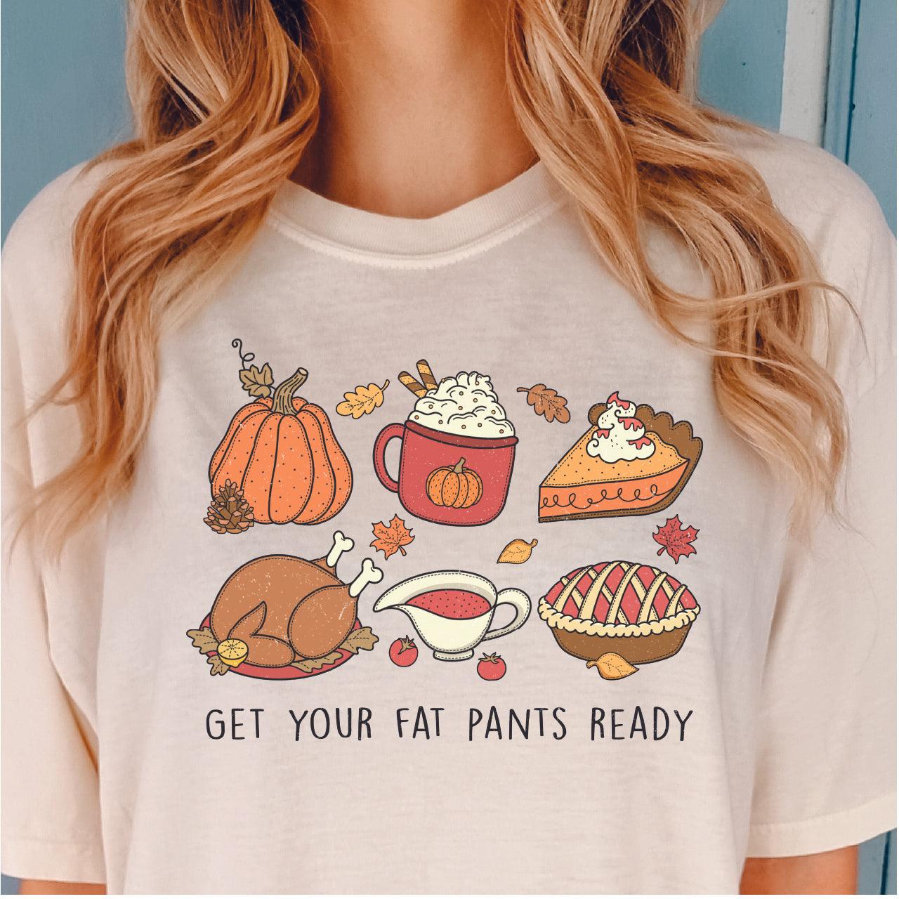 Get Your Fat Pants Ready DTF Transfer - Nashville Design House