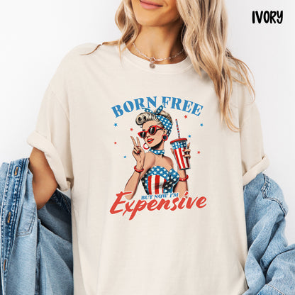 Born Free But Now I’m Expensive Shirt | Retro Girl July 4th Tee | Funny Comfort Colors USA Shirt | Patriotic Graphic T-Shirt