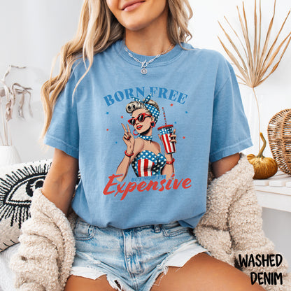 Born Free But Now I’m Expensive Shirt | Retro Girl July 4th Tee | Funny Comfort Colors USA Shirt | Patriotic Graphic T-Shirt