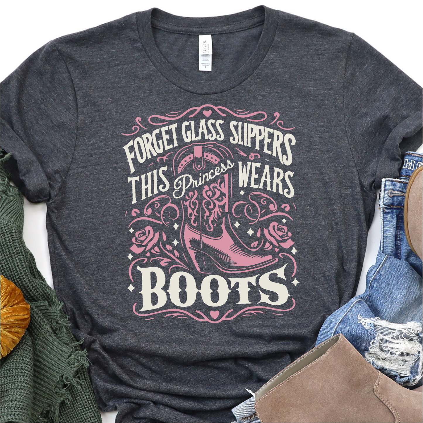 Forget Glass Slippers, This Princess Wears Boots - Nashville T-Shirt