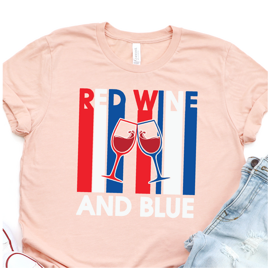 Red Wine And Blue - 4th of July Graphic Tshirt -  Independence Day Shirt