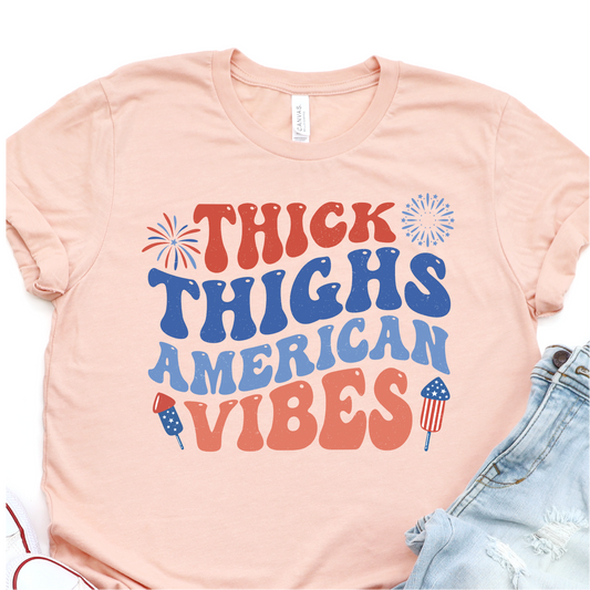 Thiick Thighs American Vibes - 4th of July Graphic Tshirt -  Independence Day Shirt