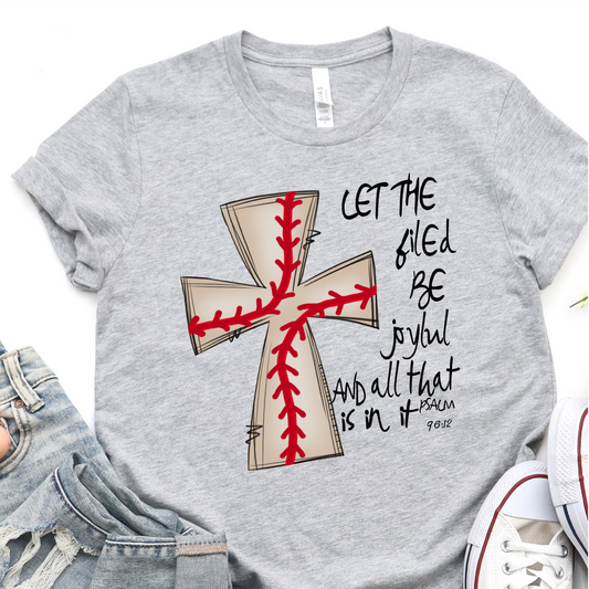 Let The Field Be Joyful -  Baseball Graphic Tshirt