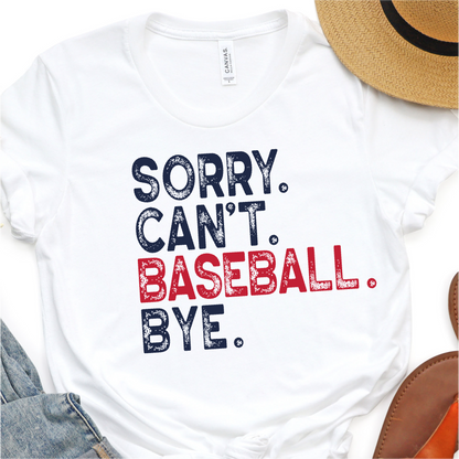 Sorry Can't Baseball Bye -  Baseball Graphic Tshirt