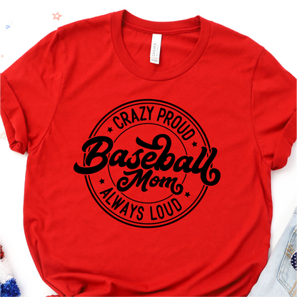 Crazy Proud Always Loud Baseball Mom - Black -  Baseball Graphic Tshirt