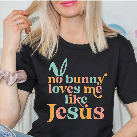 No Bunny Loves Me Like Jesus DTF T-Shirt Transfer - Nashville Design House