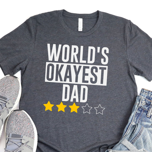 World's Okayest Dad - Funny Shirts - Father's Day Graphic T-Shirt - T-shirt T-Shirt For Dad Nashville Design House