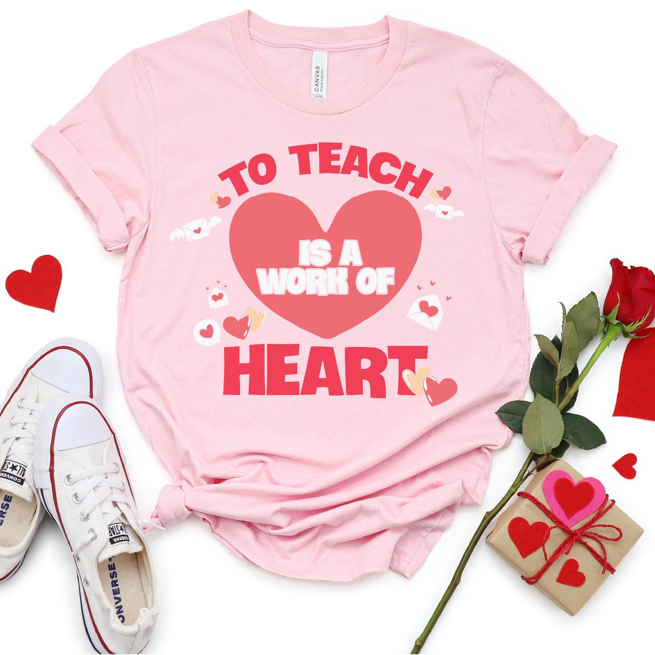 To Teach Is A Work Of Heart DTF Transfer Print, T-Shirt Transfer - Nashville Design House