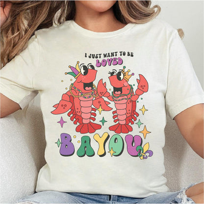 I Just Want To Be Loved BAYOU, Mardi Gras DTF Transfer Print, T-Shirt Transfer - Nashville Design House