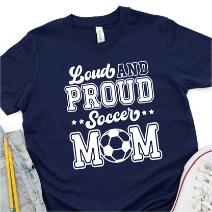 Loud And Proud Soccer Mom - White Print - Soccer Graphic Tshirt - Soccer T-shirt Tshirt