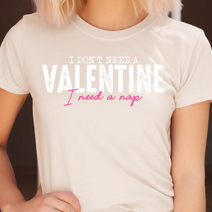 I Don't Need A Valentine, I Need A Nap DTF Transfer Print, T-Shirt Transfer - Nashville Design House
