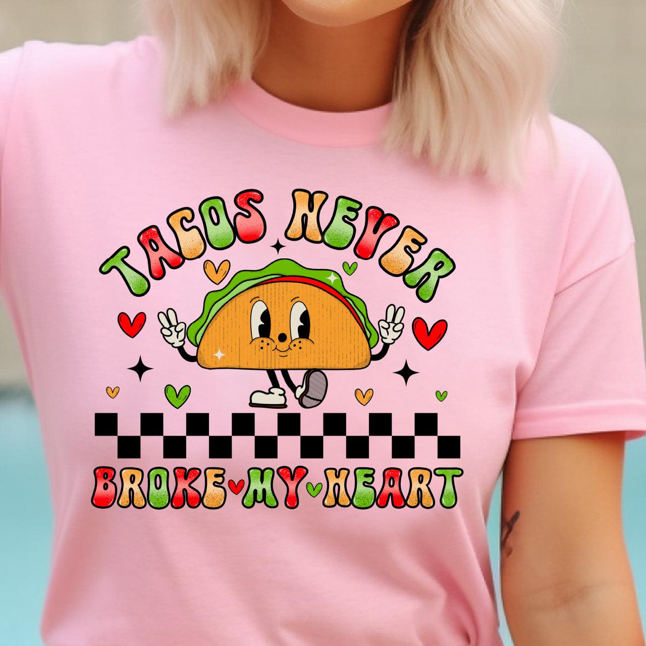 Tacos Never Broke My Heart DTF Transfer Print, T-Shirt Transfer - Nashville Design House