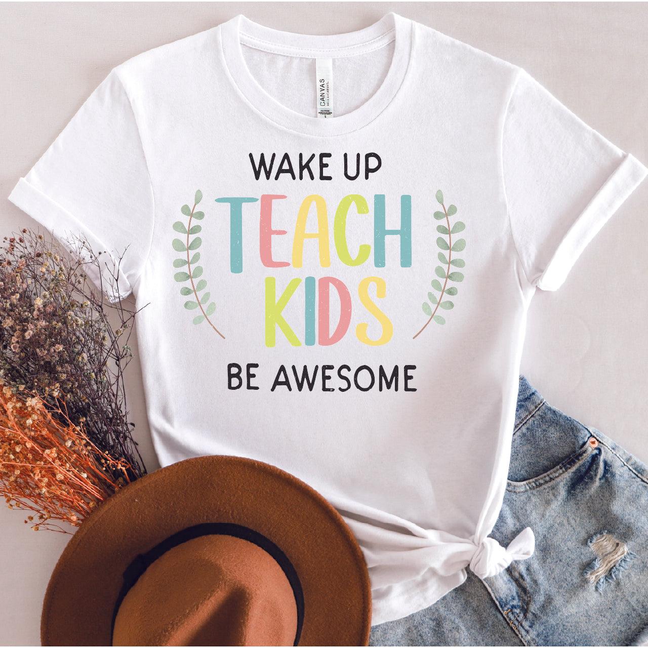 Wake Up Teach Kids Be Awesome DTF Transfer - Nashville Design House