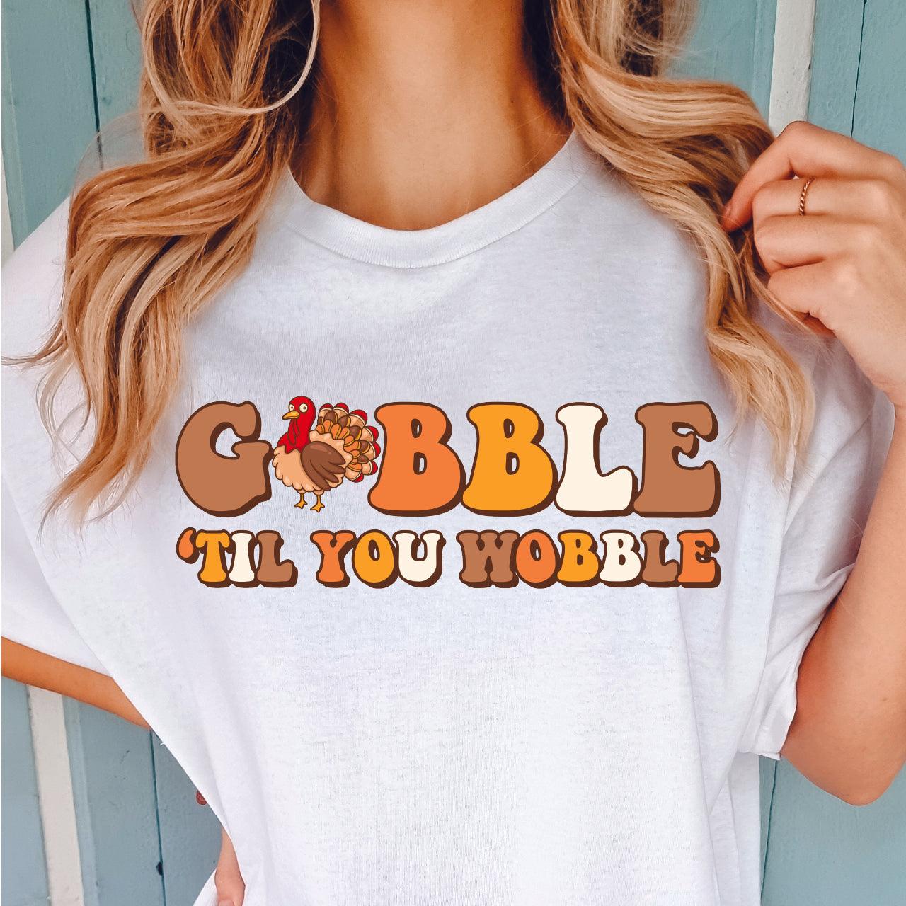 Gobble Til You Wobble Graphic Tshirt – Nashville Starlet