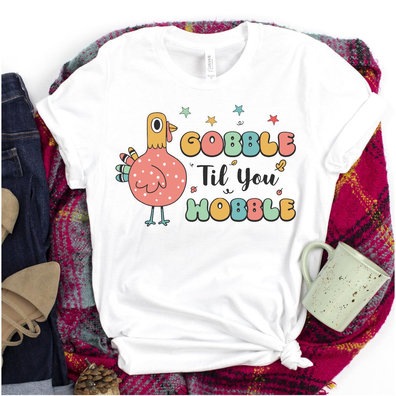 Gobble Til You Wobble DTF Transfer - Nashville Design House